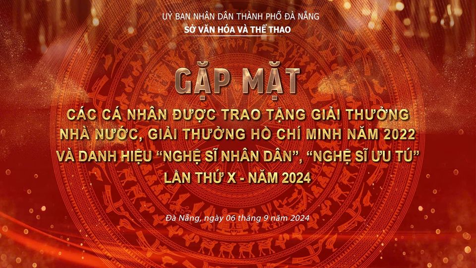 GẶP MẶT CÁC CÁ NHÂN ĐƯỢC TRAO TẶNG GIẢI THƯỞNG NHÀ NƯỚC, GIẢI THƯỞNG HỒ CHÍ MINH NĂM 2022 VÀ DANH HIỆU NGHỆ SĨ NHÂN DÂN, NGHỆ SĨ ƯU TÚ LẦN THỨ 10 - 2024